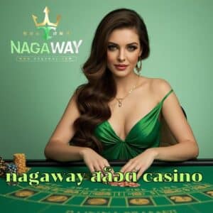 nagaway สล็อต casino